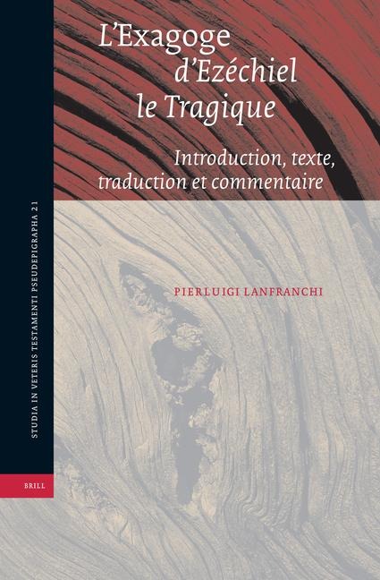 L'Exagoge d'Ezéchiel Le Tragique: Introduction, Texte, Traduction Et Commentaire