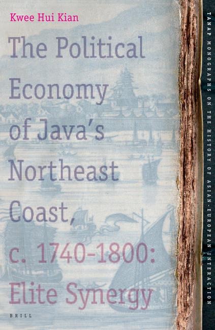 The Political Economy of Java's Northeast Coast, C. 1740-1800: Elite Synergy