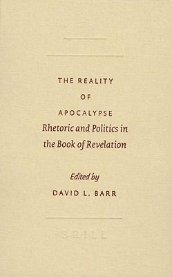 The Reality of Apocalypse: Rhetoric and Politics in the Book of Revelation