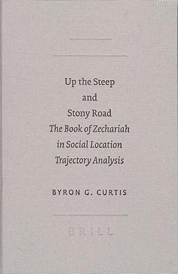 Up the Steep and Stony Road: The Book of Zechariah in Social Location Trajectory Analysis