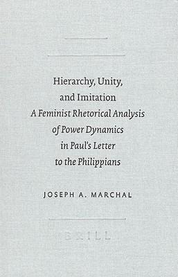 Hierarchy, Unity, and Imitation: A Feminist Rhetorical Analysis of Power Dynamics in Paul's Letter to the Philippians