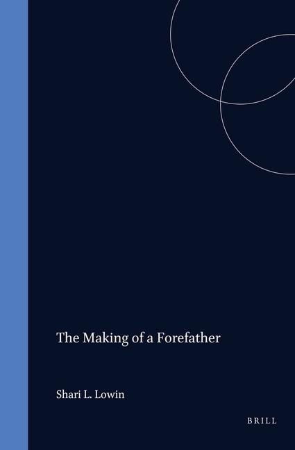 The Making of a Forefather: Abraham in Islamic and Jewish Exegetical Narratives