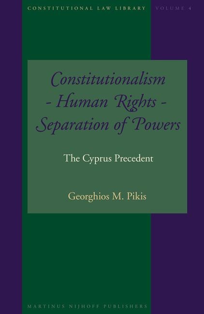 Constitutionalism - Human Rights - Separation of Powers: The Cyprus Precedent
