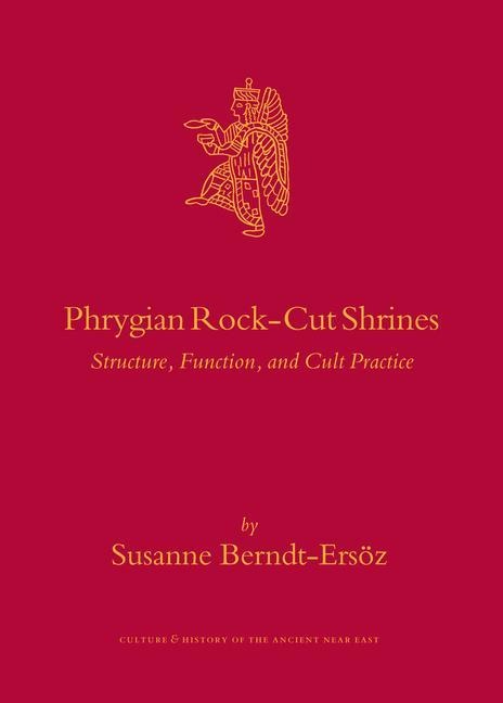 Phrygian Rock-Cut Shrines: Structure, Function, and Cult Practice