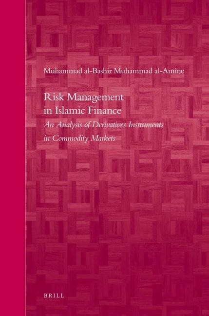 Risk Management in Islamic Finance: An Analysis of Derivatives Instruments in Commodity Markets