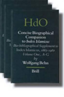 Concise Biographical Companion to Index Islamicus (3 Vols.): An International Who's Who in Islamic Studies from Its Beginnings Down to the Twentieth Century