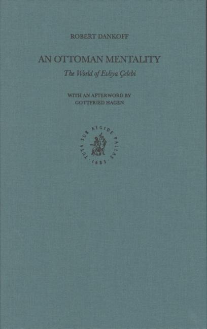 An Ottoman Mentality: The World of Evliya Çelebi (Revised Second Edition)