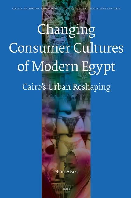 The Changing Consumer Cultures of Modern Egypt: Cairo's Urban Reshaping