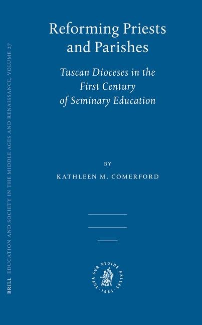 Reforming Priests and Parishes: Tuscan Dioceses in the First Century of Seminary Education