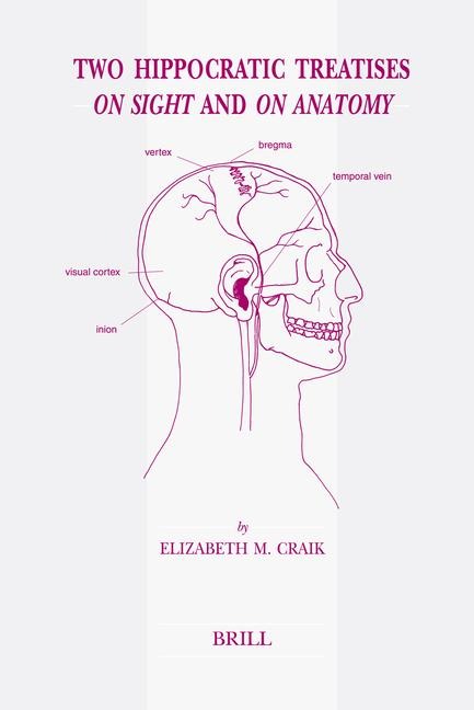 Two Hippocratic Treatises on Sight and on Anatomy: Edited and Translated with Introduction and Commentary