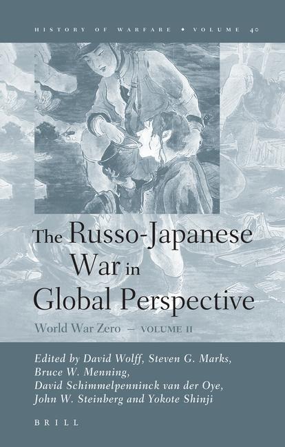 The Russo-Japanese War in Global Perspective: World War Zero, Volume II