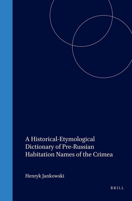 A Historical-Etymological Dictionary of Pre-Russian Habitation Names of the Crimea