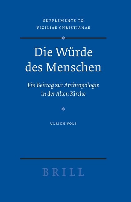 Die Würde Des Menschen: Ein Beitrag Zur Anthropologie in Der Alten Kirche
