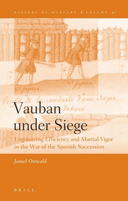 Vauban Under Siege: Engineering Efficiency and Martial Vigor in the War of the Spanish Succession