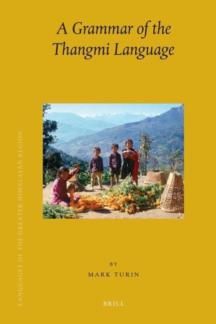 Languages of the Greater Himalayan Region, Volume 6: A Grammar of the Thangmi Language (2 Vols): With an Ethnolinguistic Introduction to the Speakers and Their Culture