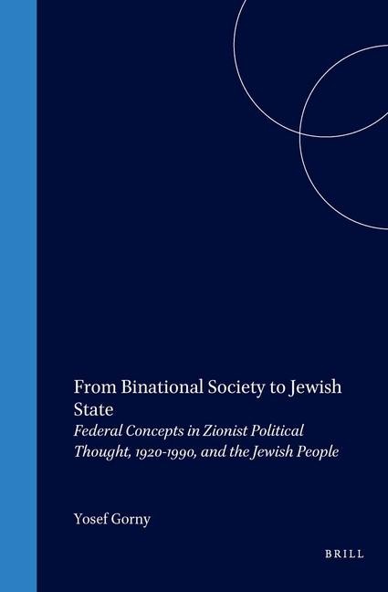 From Binational Society to Jewish State (Paperback): Federal Concepts in Zionist Political Thought, 1920-1990, and the Jewish People