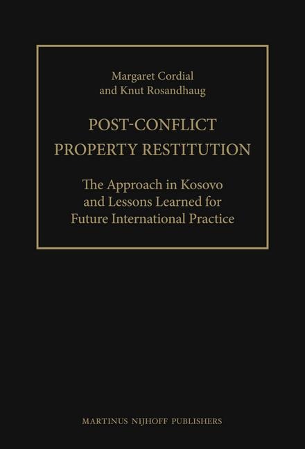 Post-Conflict Property Restitution (2 Vols): The Approach in Kosovo and Lessons Learned for Future International Practice