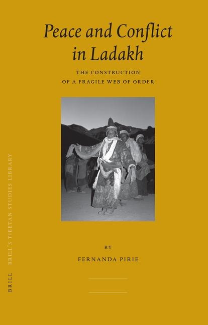Peace and Conflict in Ladakh: The Construction of a Fragile Web of Order