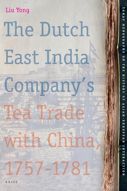 The Dutch East India Company's Tea Trade with China, 1757-1781