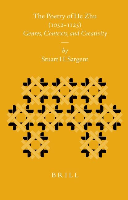 The Poetry of He Zhu (1052-1125): Genres, Contexts, and Creativity
