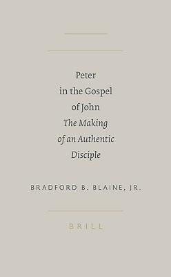 Peter in the Gospel of John: The Making of an Authentic Disciple