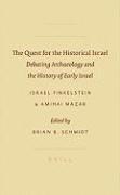 The Quest for the Historical Israel: Debating Archaeology and the History of Early Israel: Invited Lectures Delivered at the Sixth Biennial Colloquium of the International Institute for Secular Humanistic Judaism, Detroit, October 2005