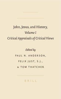 John, Jesus, and History, Volume I: Critical Appraisals of Critical Views