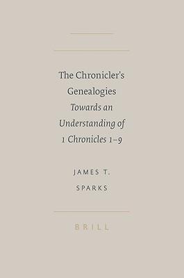 The Chronicler's Genealogies: Towards an Understanding of 1 Chronicles 1-9