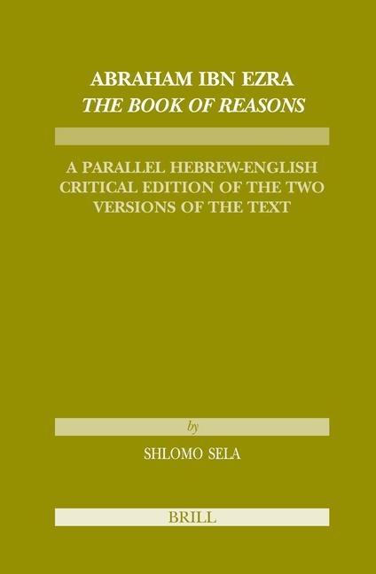 Abraham Ibn Ezra the Book of Reasons: A Parallel Hebrew-English Critical Edition of the Two Versions of the Text