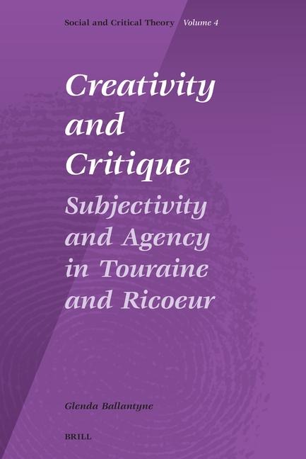 Creativity and Critique: Subjectivity and Agency in Touraine and Ricoeur