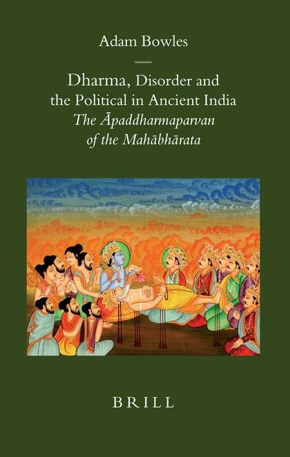 Dharma, Disorder and the Political in Ancient India: The &#256;paddharmaparvan of the Mah&#257;bh&#257;rata