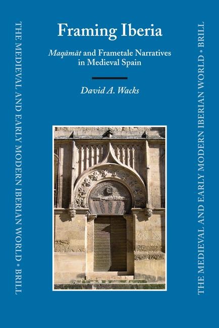 Framing Iberia: Maq&#257;m&#257;t and Frametale Narratives in Medieval Spain