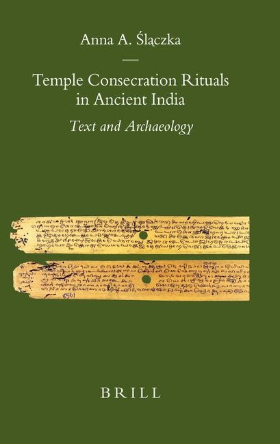 Temple Consecration Rituals in Ancient India: Text and Archaeology