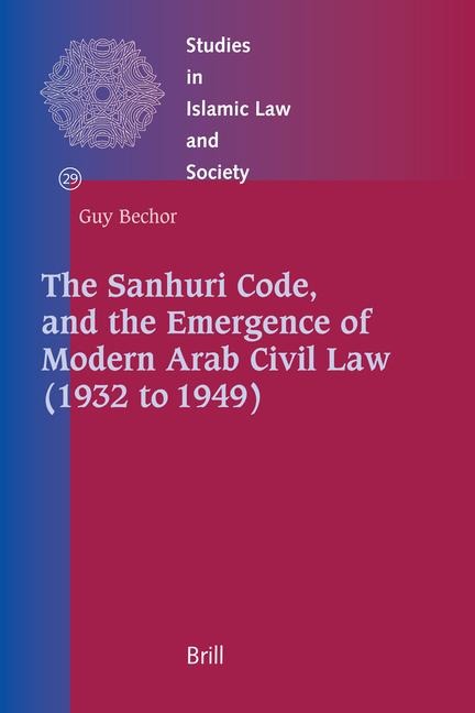 The Sanhuri Code, and the Emergence of Modern Arab Civil Law (1932 to 1949)