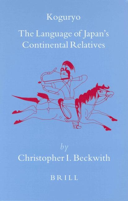Koguryo: The Language of Japan's Continental Relatives: An Introduction to the Historical-Comparative Study of the Japanese-Koguryoic Languages, with a Preliminary Description of Archaic Northeastern Middle Chinese. Second Edition