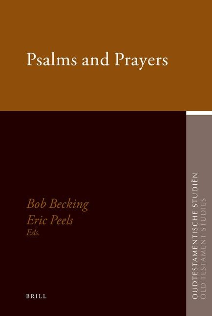 Psalms and Prayers: Papers Read at the Joint Meeting of the Society for Old Testament Study and Het Oud Testamentisch Werkgezelschap in Nederland En België, Apeldoorn August 2006
