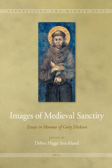 Images of Medieval Sanctity: Essays in Honour of Gary Dickson