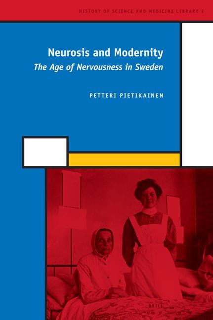 Neurosis and Modernity: The Age of Nervousness in Sweden