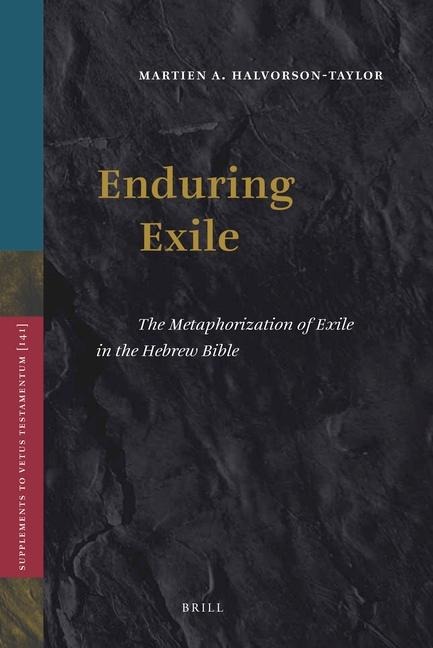 Enduring Exile: The Metaphorization of Exile in the Hebrew Bible