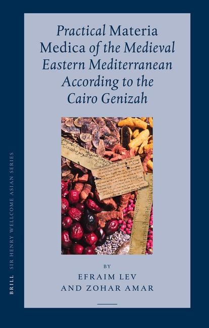 Practical <i>Materia Medica</i> of the Medieval Eastern Mediterranean According to the Cairo Genizah