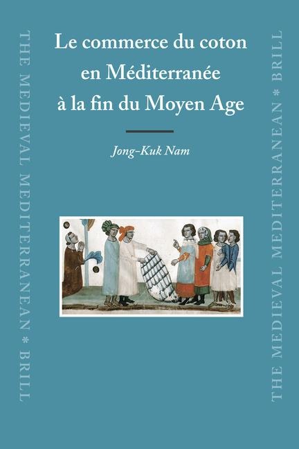 Le Commerce Du Coton En Méditerranée À La Fin Du Moyen Age