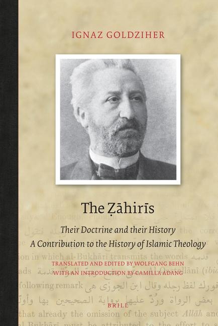 The &#7826;&#257;hir&#299;s: Their Doctrine and Their History. a Contribution to the History of Islamic Theology