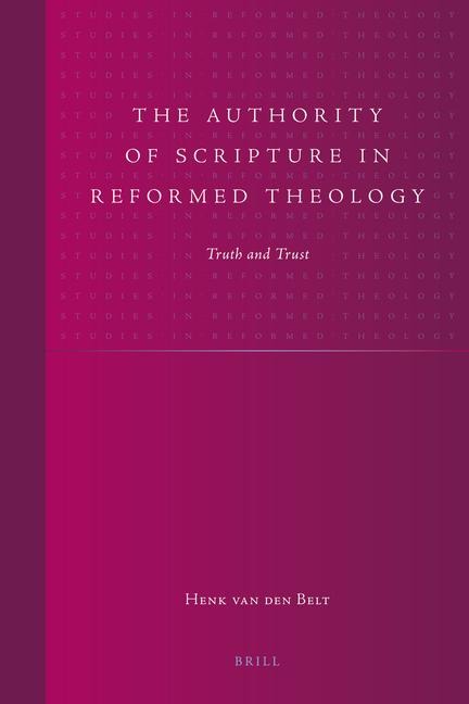 The Authority of Scripture in Reformed Theology: Truth and Trust