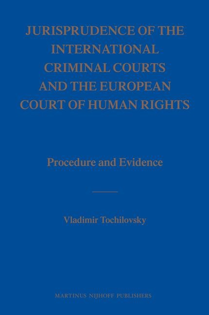 Jurisprudence of the International Criminal Courts and the European Court of Human Rights: Procedure and Evidence