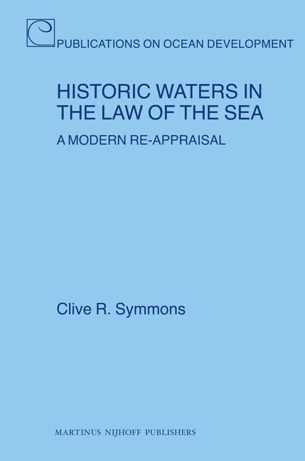 Historic Waters in the Law of the Sea: A Modern Re-Appraisal