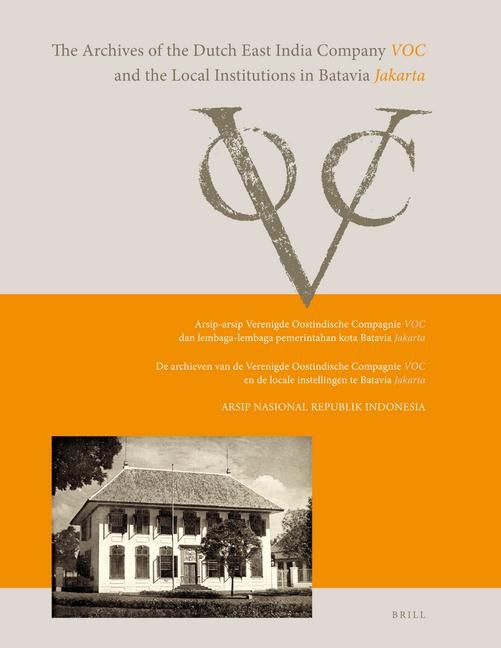 The Archives of the Dutch East India Company (Voc) and the Local Institutions in Batavia (Jakarta)