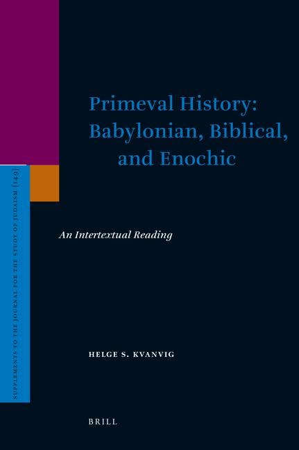 Primeval History: Babylonian, Biblical, and Enochic: An Intertextual Reading