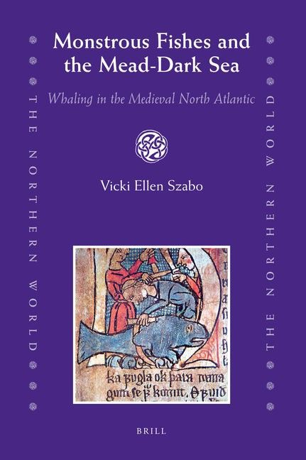 Monstrous Fishes and the Mead-Dark Sea: Whaling in the Medieval North Atlantic