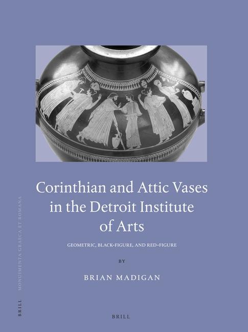 Corinthian and Attic Vases in the Detroit Institute of Arts: Geometric, Black-Figure, and Red-Figure