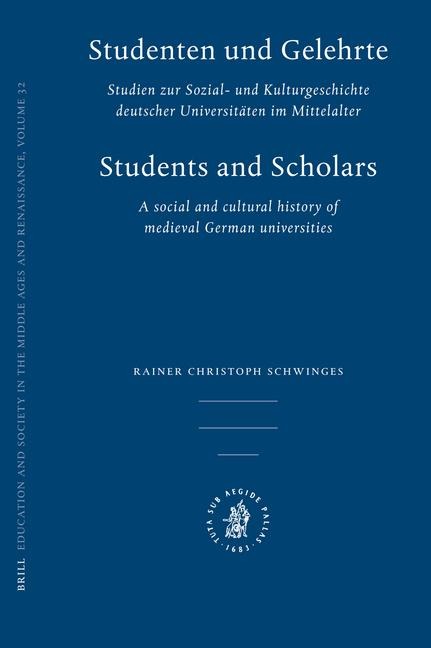 Studenten Und Gelehrte: Studien Zur Sozial- Und Kulturgeschichte Deutscher Universitäten Im Mittelalter
